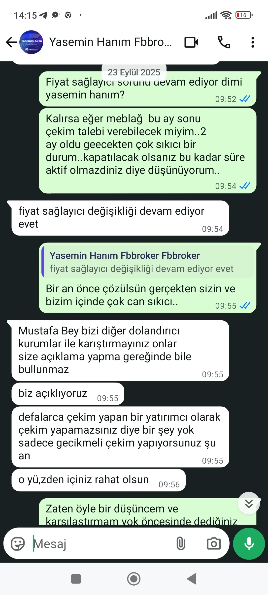 Çaresizliğimi ve iyi niyetimi kullandı.fibermarkets (FBrokerpro) çekim yapamadim..